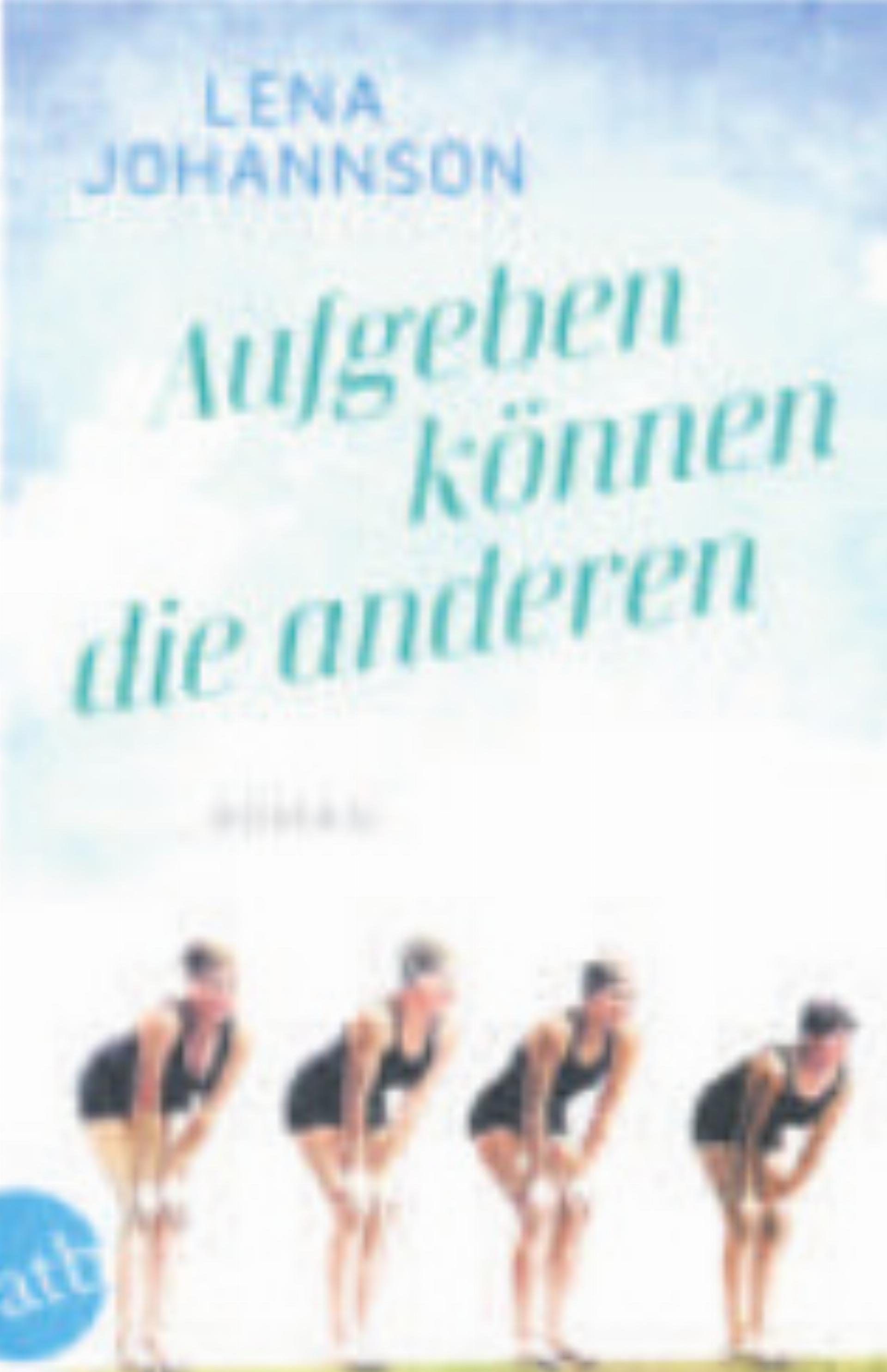 «Aufgeben können die anderen» von Lena Johannson - Das Bild wird blockiert. – Möglicherweise durch einen aktiven Adblocker.