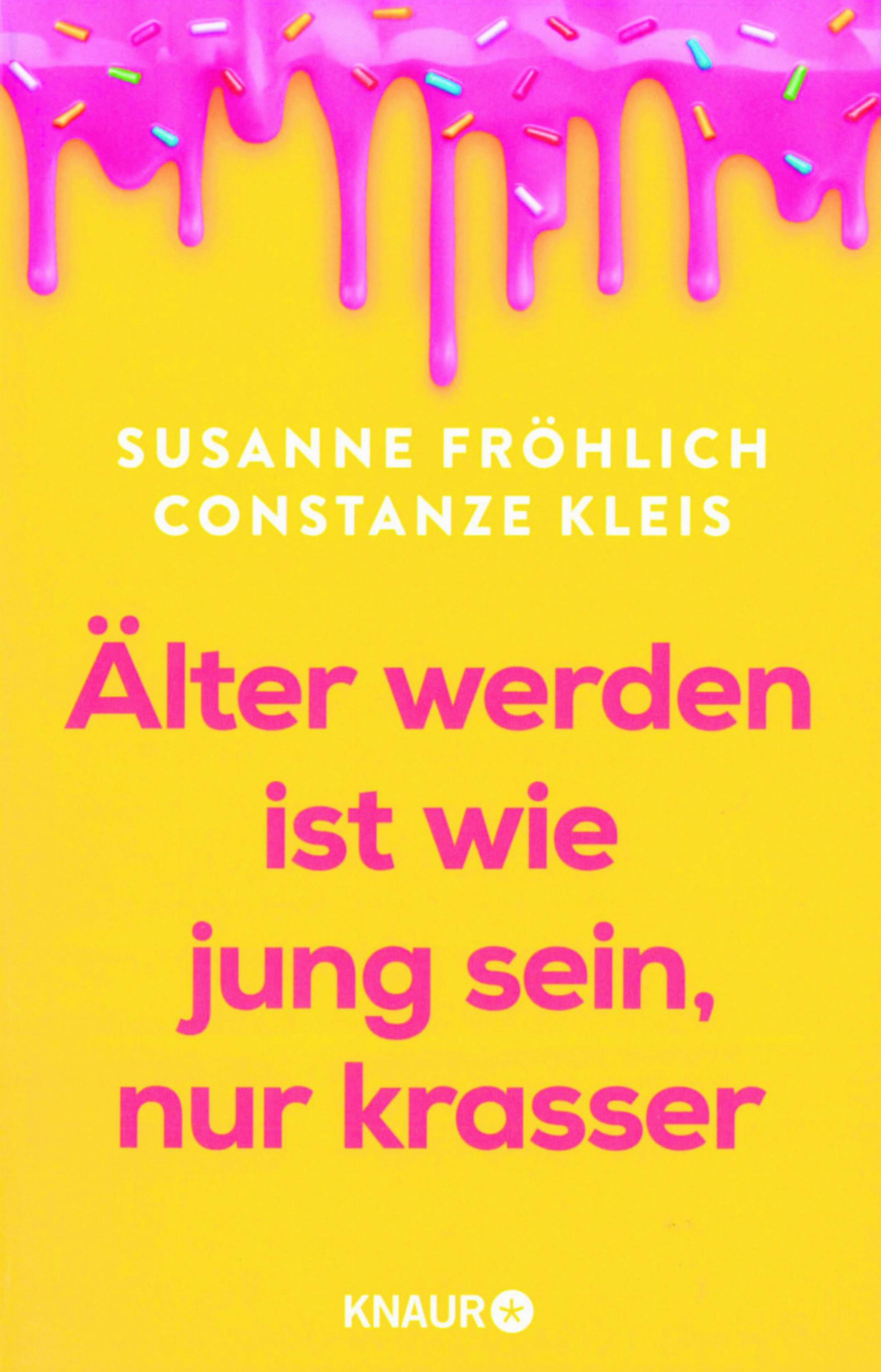«Älter werden ist wie jung sein, nur krasser» von Susanne Fröhlich und Constanze Kleis